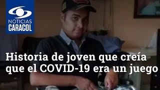 Estremecedora historia de joven que creía que el COVID-19 era un juego