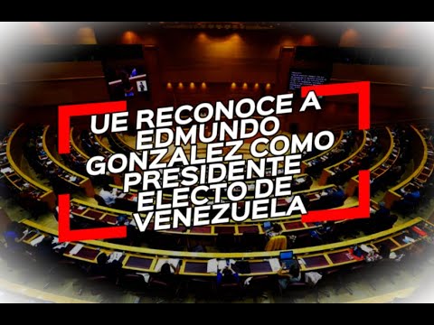 UE: Edmundo Gonzalez es el Presidente electo de Venezuela reconozcamoslo.