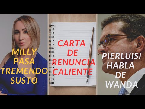 Milly Mendez pasa tremendo susto - Carta de renuncia caliente - Pierluisi habla de Wanda Vazquez