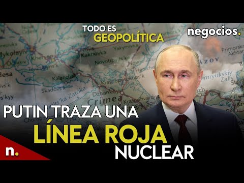 TODO ES GEOPOLÍTICA: Putin traza una línea roja nuclear, ataque con misil a Tel Aviv y Ucrania avisa