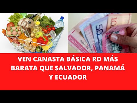 VEN CANASTA BÁSICA RD MÁS BARATA QUE SALVADOR, PANAMÁ Y ECUADOR