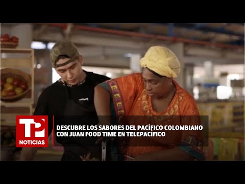 Descubre los Sabores del Pacífico Colombiano con Juan Food Time en Telepacífico I18.03.2024I