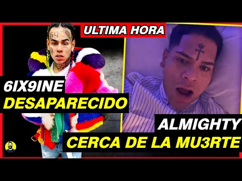 (ULTIMA HORA) Almighty podría M0RIR!! / Tekashi 6ix9ine DESAPARECIDO!