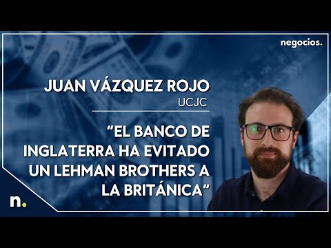 Juan Vázquez Rojo: “El Banco de Inglaterra ha evitado un Lehman Brothers a la británica”