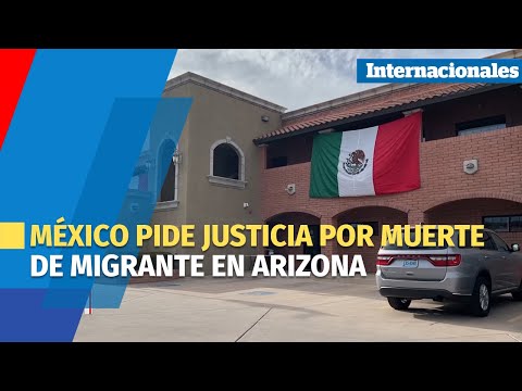 México pide justicia por muerte de migrante en Arizona
