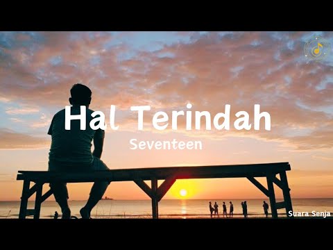 Hal Terindah - Seventeen || lirik lagu