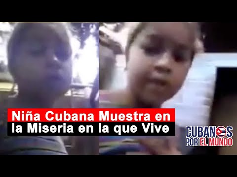 Niña cubana mostrando las condiciones miserables y de extrema pobreza en la que vive en Cuba