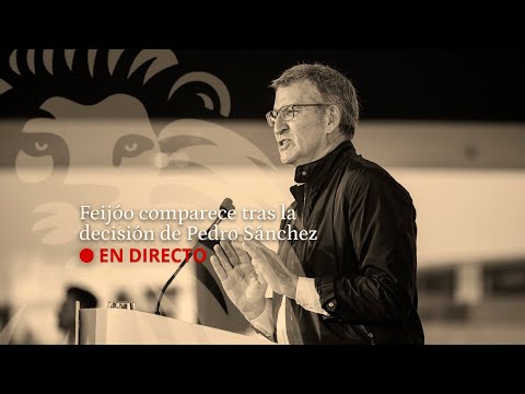 DIRECTO | Alberto Núñez Feijóo comparece tras la decisión del presidente Sánchez