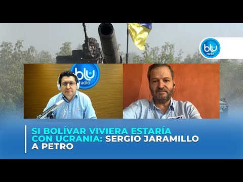 “Si Bolívar viviera estaría con Ucrania”: Sergio Jaramillo a Petro