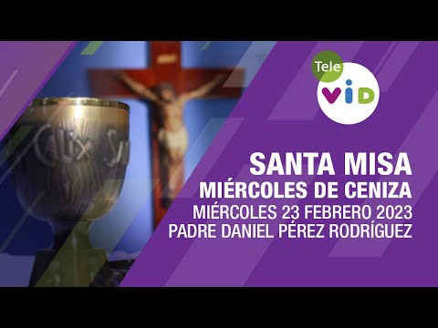 Misa de hoy  Miércoles de Ceniza 22 de Febrero 2023, Padre Daniel Pérez Rodríguez - Tele VID