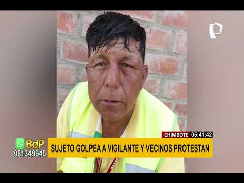 Chimbote: descontrolado sujeto golpea brutalmente a vigilante de vecindario