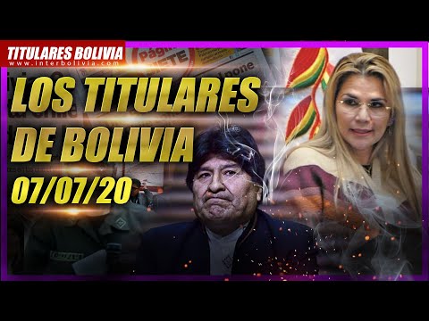 ?? LOS TITULARES DE BOLIVIA  7 DE JULIO 2020 [ NOTICIAS DE BOLIVIA ] ? Versión musical