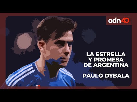 ? Paulo Dybala, una estrella de la Selección Argentina