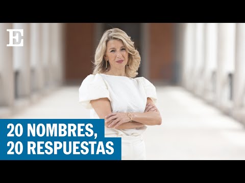 YOLANDA DÍAZ | De Sánchez a Ayuso: 20 nombres en 20 respuestas | EL PAÍS