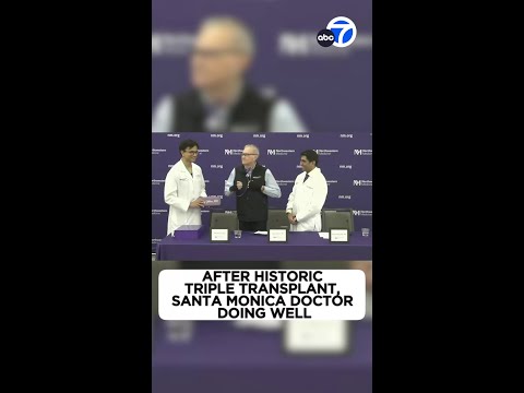 Santa Monica doctor doing well after historic triple transplant