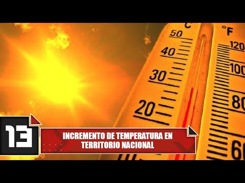 Incremento de temperatura en territorio nacional