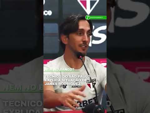 Técnico do São Paulo fala sobre ausência de James Rodriguez no banco tricolor