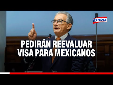 Congreso: Comisión de Relaciones Exteriores pedirá reevaluar visa para mexicanos