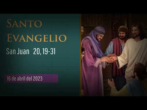 Evangelio del 16 de abril del 2023:: Evangelio según San Juan 20:19-31