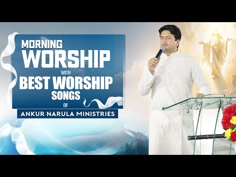 Morning Worship with Best Worship Songs of @AnkurNarulaMinistries || (06-05-2024) #morningworship