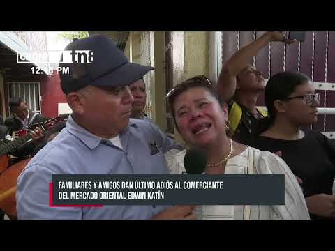 Familiares y amigos dan último adiós al comerciante Edwin Katín - Nicaragua