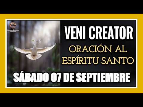 VENI CREATOR: ORACIÓN AL ESPÍRITU SANTO INVOCACIÓN AL ESPÍRITU SANTO SÁBADO 07 DE SEPTIEMBRE DE 2024