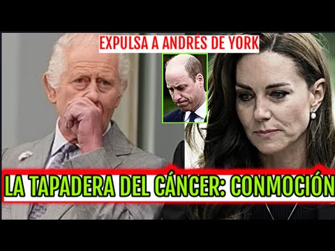 CONMOCIÓN MUNDIAL KATE MIDDLETON FUERA DE WINDSOR Y CARLOS III EXPULSA A ANDRÉS DE YORK EN LONDRES