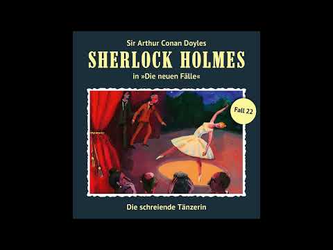 Sherlock Holmes - Die neuen Fälle, Fall 22: Die schreiende Tänzerin (Komplettes Hörspiel)