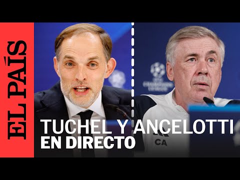 DIRECTO |Ruedas de prensa de Thomas Tuchel y Carlo Ancelotti tras la semifinal de Champions| EL PAÍS