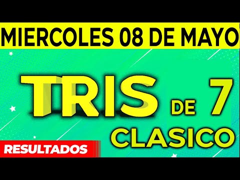 Sorteo Tris de las Siete y Tris Clásico del Miércoles 8 de Mayo del 2024.