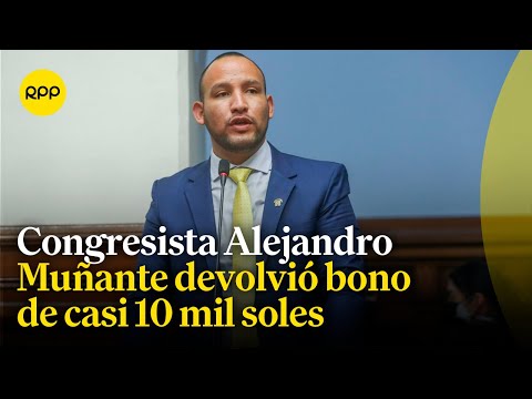 Alejandro Muñante sería el tercer congresista en devolver el bono de casi 10 mil soles