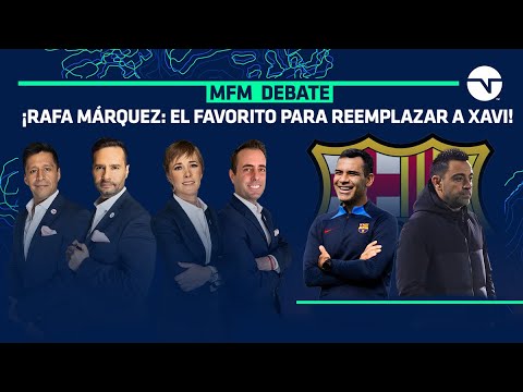 ¡RAFA MÁRQUEZ ES EL FAVORITO PARA REEMPLAZAR A XAVI EN BARCELONA! | MFM DEBATE