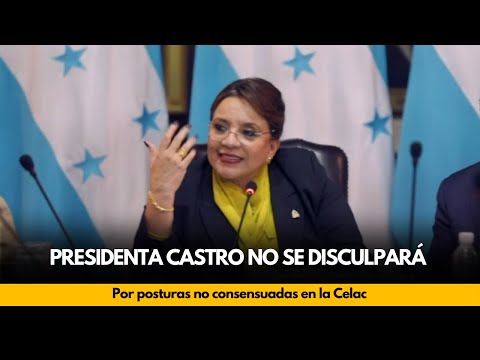 Presidenta Castro no se disculpará por posturas no consensuadas en la Celac