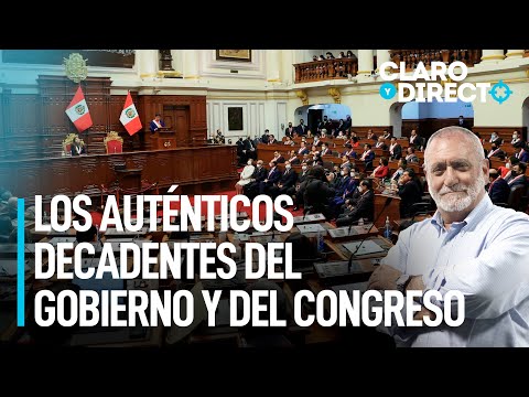 Los auténticos decadentes del Gobierno y del Congreso | Claro y Directo con Álvarez Rodrich