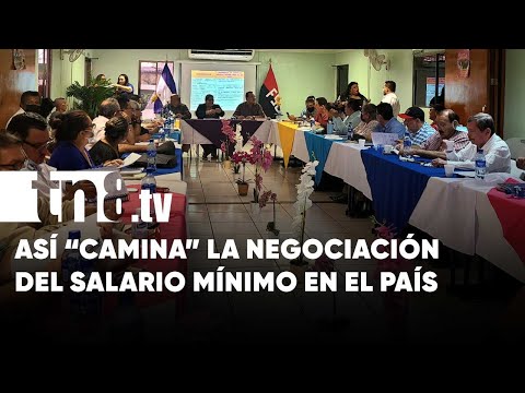 Así continúan las negociaciones del salario mínimo en Nicaragua 2023
