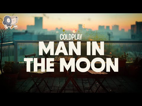 Coldplay ~ Man in the Moon (Lyrics)