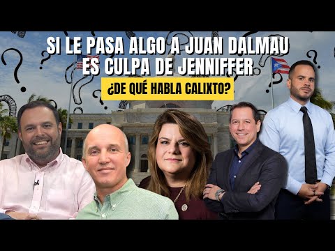 SI LE PASA ALGO A JUAN DALMAU ES CULPA DE JENNIFFER - ¿De qué habla Calixto?