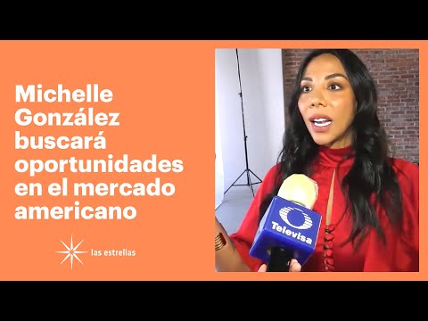 Michelle González buscará oportunidades en el mercado americano | Las Estrellas