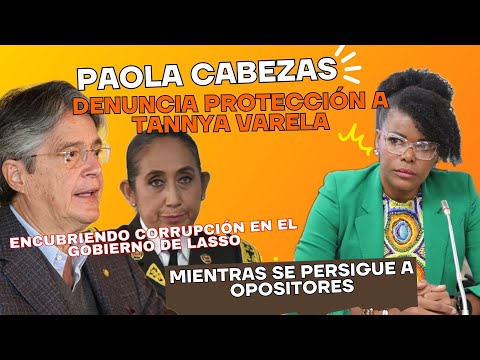 Paola Cabezas acusa protección a la 'señora madrina' mientras se persigue a opositores