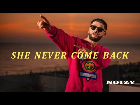 She Never Come Back - Noizy OTR