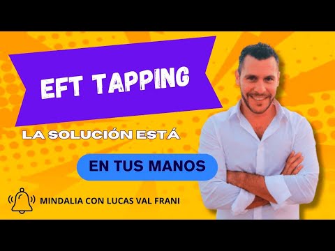 EFT Tapping, la solución está en tus manos. Entrevista a Lucas Val Frani