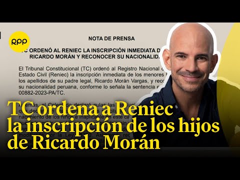 TC ordena al Reniec la inscripción de los hijos de Ricardo Morán