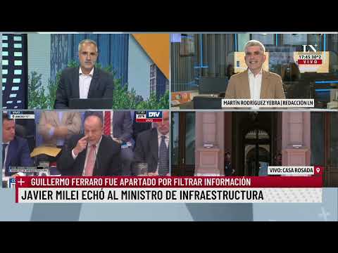 Javier Milei echó al Ministro de Infraestructura; el análisis de Martín Rodríguez Yerba