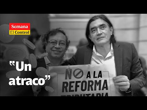 El Control al Gobierno de Gustavo Petro y su SEGUNDA tributaria: “Un atraco”