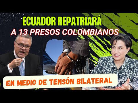 Ecuador Repatriará a 13 Presos Colombianos en Medio de Tensión Bilateral