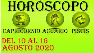 ?HORÓSCOPO SEMANAL ?CAPRICORNIO ?ACUARIO ? PISCIS????DEL 10 AL 16 DE AGOSTO 2020????