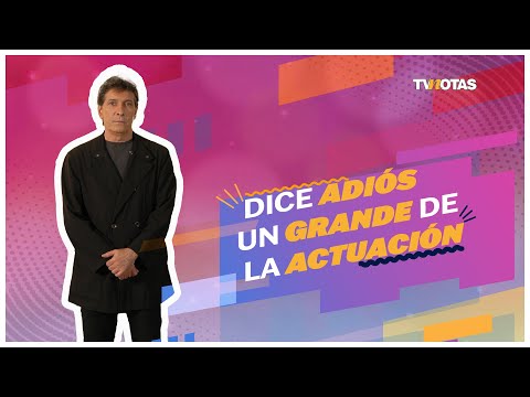 DICE ADIO?S UN GRANDE DE LA ACTUACIO?N