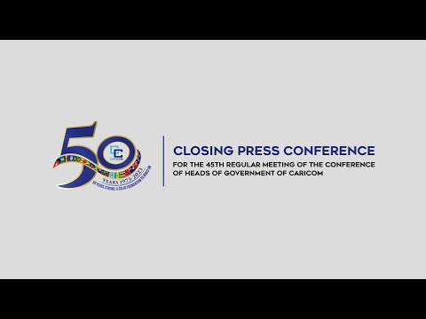 Closing Press Conference For The 45th Meeting Of Heads Of Government Of CARICOM -  July 5th 2023
