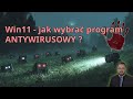 Win11 jak wybra? najlepszy program antywirusowy Czy mo?e wystarczy sam windows defender [1]