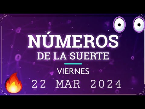 números de la suerte para hoy 22 Marzo 2024  Pronósticos resultados Loterías y Chances  suerte ?